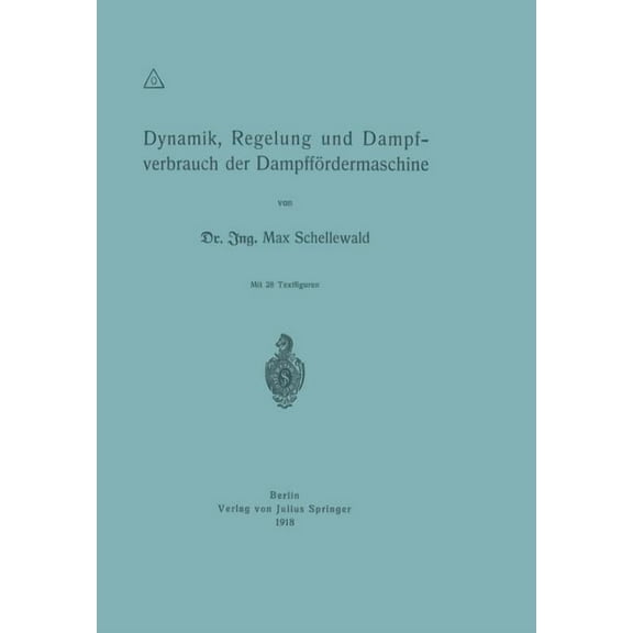Dynamik, Regelung Und Dampfverbrauch Der Dampffördermaschine, (Paperback)