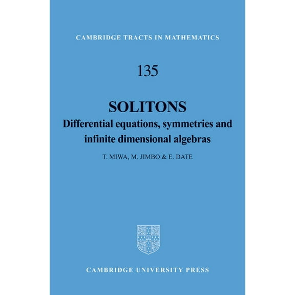 Cambridge Tracts in Mathematics Solitons: Differential Equations, Symmetries and Infinite Dimensional Algebras, Book 135, (Paperback)