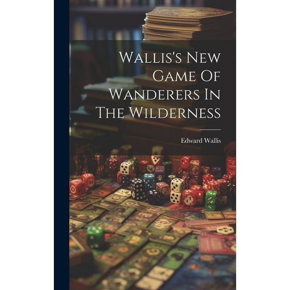Wallis's New Game Of Wanderers In The Wilderness, (Hardcover)