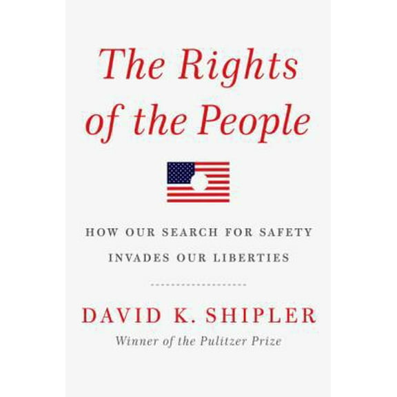 Pre-Owned The Rights of the People: How Our Search for Safety Invades Our Liberties (Hardcover) 140004362X 9781400043620
