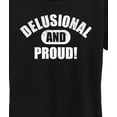 thumbnail image 3 of Instant Message - Delusional And Proud - Women's Short Sleeve Graphic T-Shirt, 3 of 6
