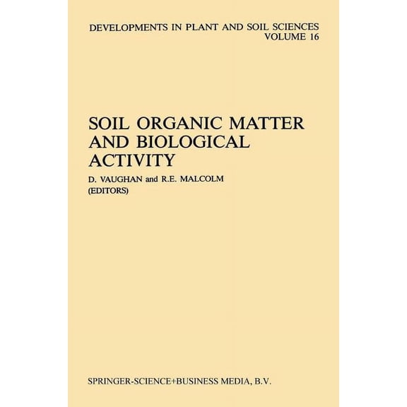 Developments in Plant and Soil Sciences Soil Organic Matter and Biological Activity, Book 16, (Paperback)