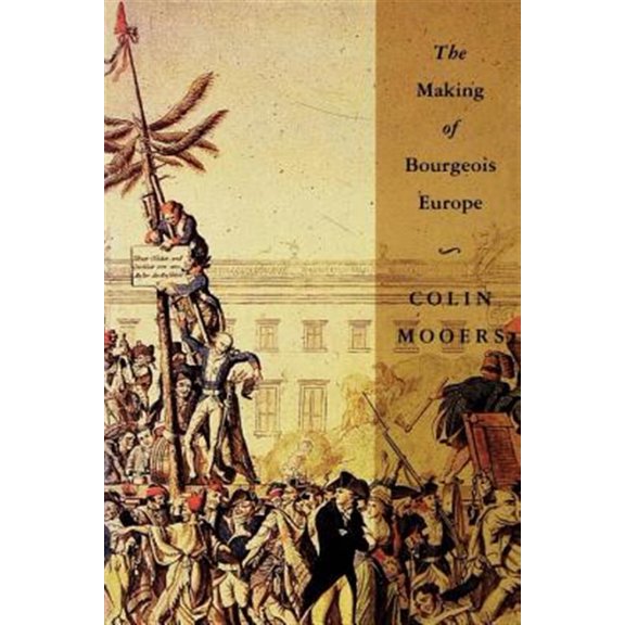 Pre-Owned The Making of Bourgeois Europe: Absolutism, Revolution, and the Rise of Capitalism in England, France and Germany (Paperback) 0860915077 9780860915072