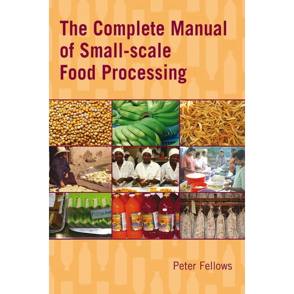 The Complete Manual of Small-Scale Food Processing, (Paperback)