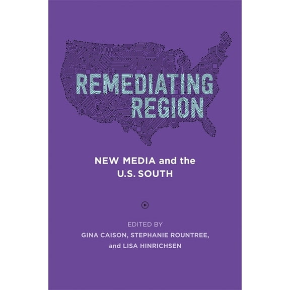 Southern Literary Studies Remediating Region: New Media and the U.S. South, (Paperback)