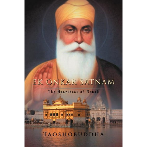 Ek Onkar Satnam: The Heartbeat of Nanak (Paperback)