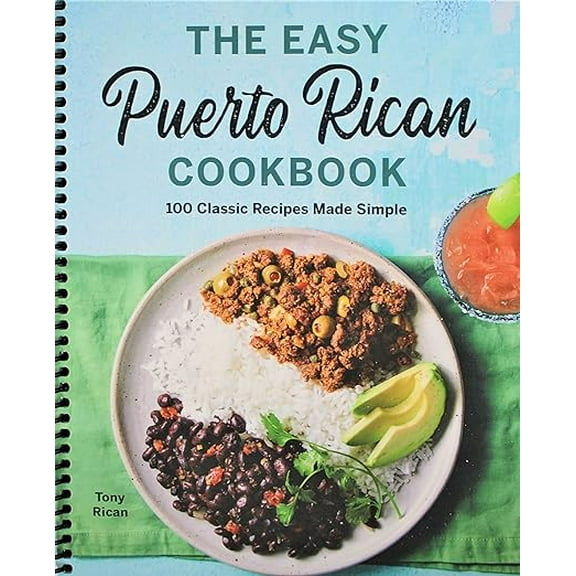 The Easy Puerto Rican Cookbook: 100 Classic Recipes Made Simple (Spiral Bound)