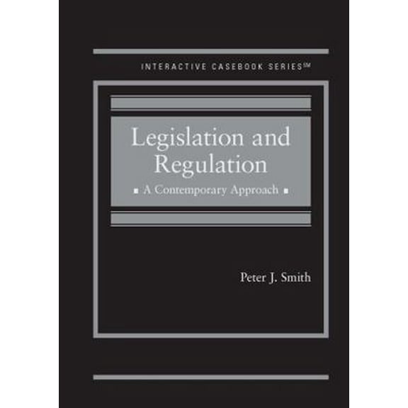 Pre-Owned Legislation and Regulation: A Contemporary Approach (Interactive Casebook Series) (Hardcover) 1647082420 9781647082420