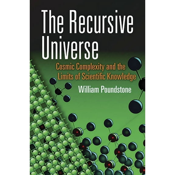 The Recursive Universe : Cosmic Complexity and the Limits of Scientific Knowledge (Paperback)