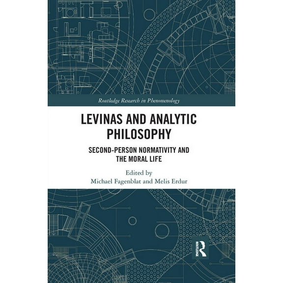 Routledge Research in Phenomenology Levinas and Analytic Philosophy: Second-Person Normativity and the Moral Life, (Paperback)