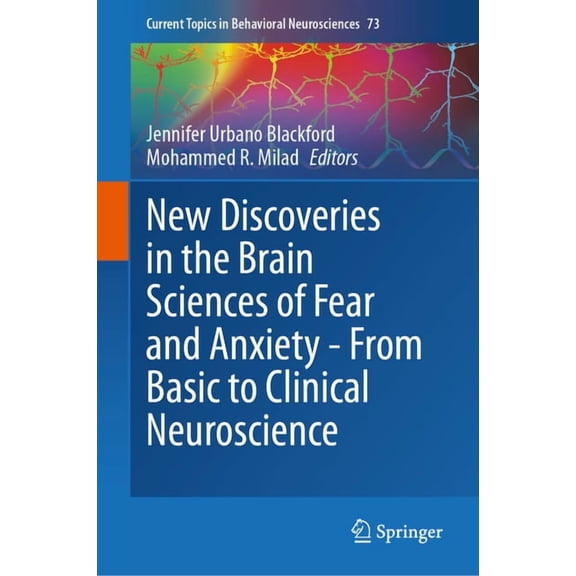 Current Topics in Behavioral Neuroscienc New Discoveries in the Brain Sciences of Fear and Anxiety - From Basic to Clinical Neuroscience, Book 73, (Hardcover)