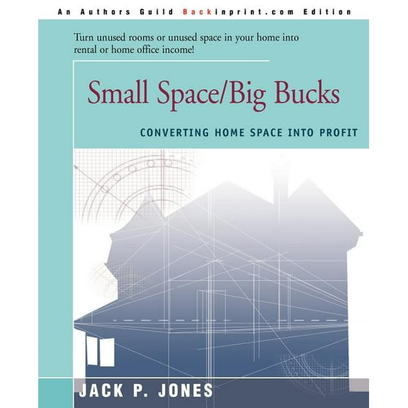 Small Space/Big Bucks: Converting Home Space Into Profits, (Paperback)