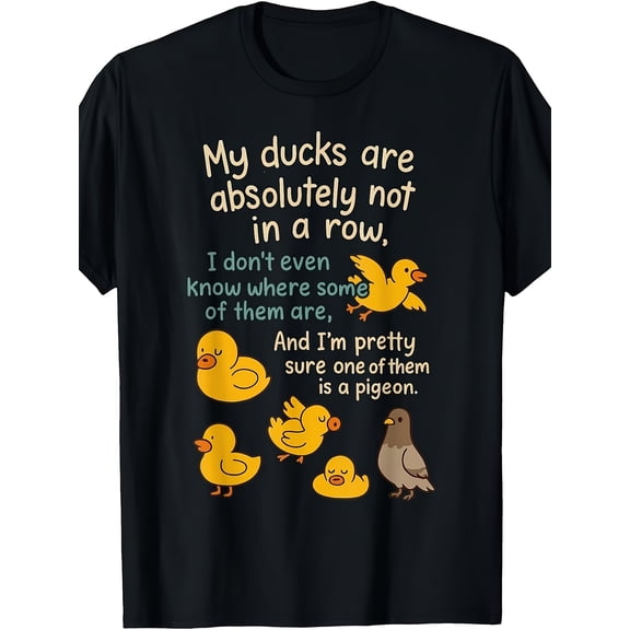 My Ducks Are Absolutely Not In A Row Funny Graphic T-Shirt, Unisex Soft Cotton Crew Neck Top, All Season Humorous Meme Tee, Casual Daily Outfit for Duck Lovers and Meme Fans
