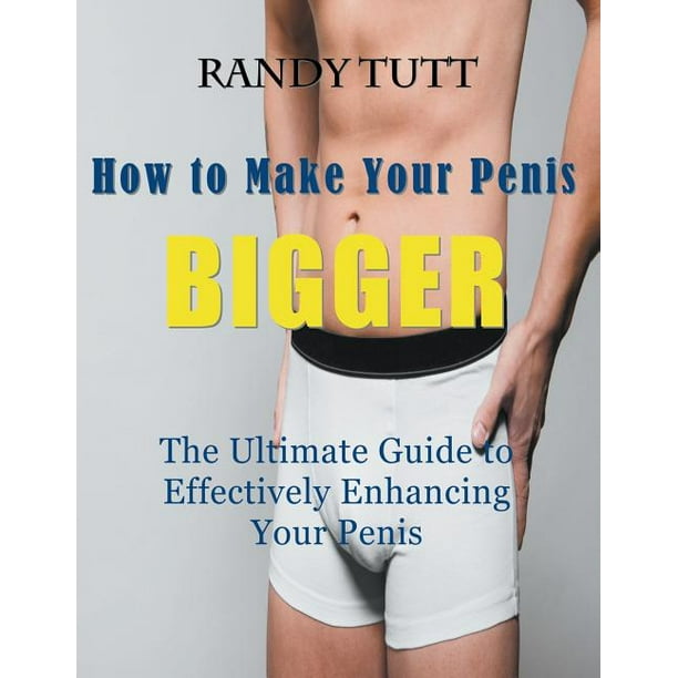Make penis to ways bigger your Penis Enlargement: