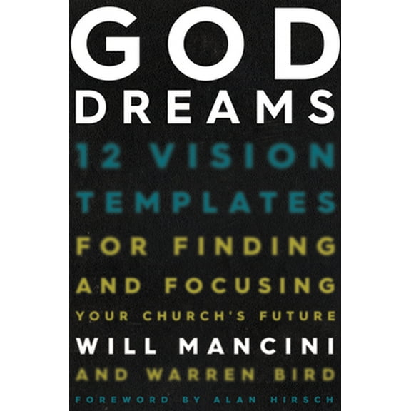 Pre-Owned God Dreams: 12 Vision Templates for Finding and Focusing Your Church's Future (Hardcover) 143368845X 9781433688454