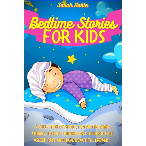 Bedtime Short Stories Bedtime Stories for Kids: A Collection of Short, Fun and Relaxing Stories, to Help Children and Toddlers Fall Asleep Fas, Book 1, (Paperback)