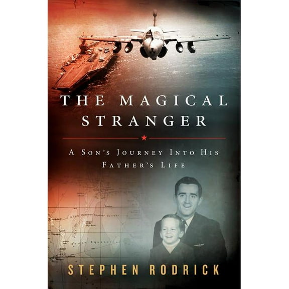 The Magical Stranger: A Son's Journey Into His Father's Life, (Hardcover)