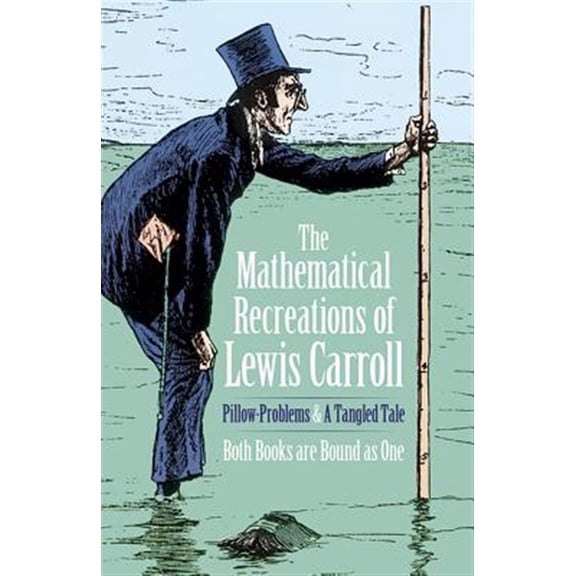 Pre-Owned The Mathematical Recreations of Lewis Carroll: Pillow Problems and a Tangled Tale (Paperback) 0486204936 9780486204932