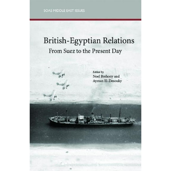 SOAS Middle East Issues: British-Egyptian Relations from Suez to the Present Day (Paperback)