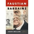 thumbnail image 1 of Pre-Owned Faustian Bargains: Lyndon Johnson and Mac Wallace in the Robber Baron Culture of Texas (Hardcover) 1620408066 9781620408063, 1 of 1
