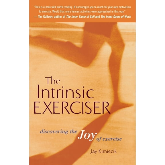 The Intrinsic Exerciser: Discovering the Joy of Exercise, (Paperback)