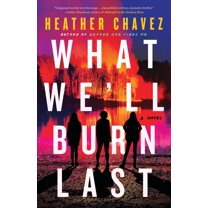 What We'll Burn Last, (Hardcover)
