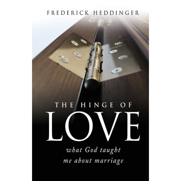 The hinge of love: what God taught me about marriage, (Paperback)
