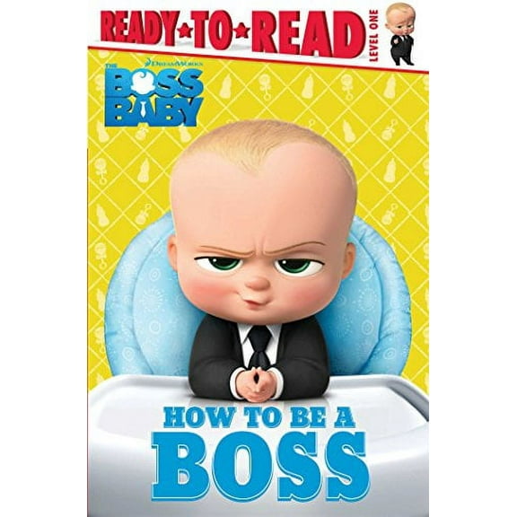 Pre-Owned How to Be a Boss (Ready-To-Read, Leve One: Boss Baby) Hardcover
