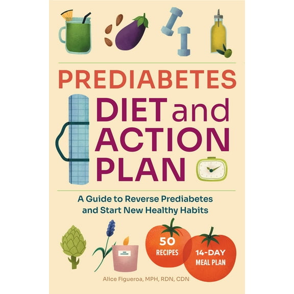 Prediabetes Diet and Action Plan: A Guide to Reverse Prediabetes and Start New Healthy Habits, (Paperback)