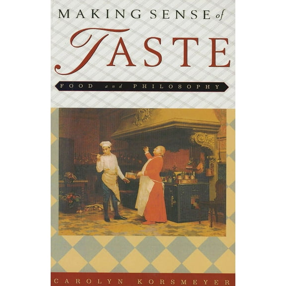 Making Sense of Taste: Food & Philosophy, (Paperback)