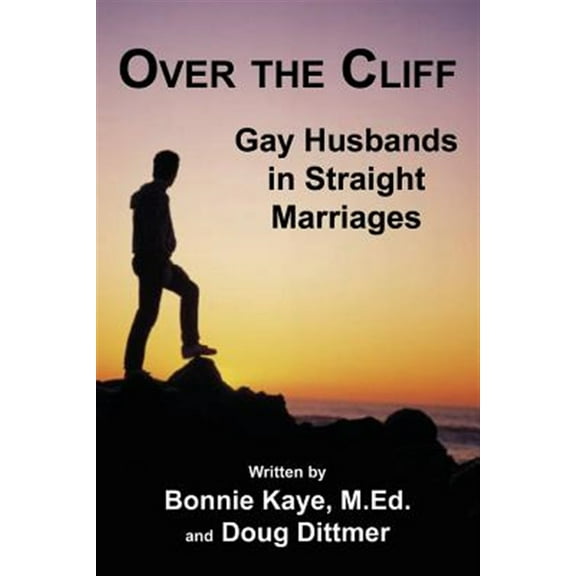 Over the Cliff: Gay Husbands in Straight Marriages (Paperback)
