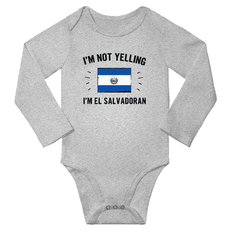 

I m Not Yelling I m El Salvadoran! Baby Long Sleeve Romper (Gray 6 Months)