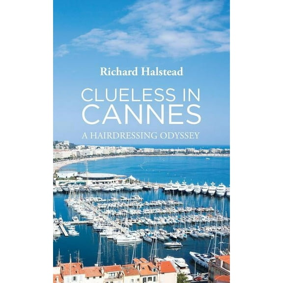 Clueless in Cannes : A Hairdressing Odyssey