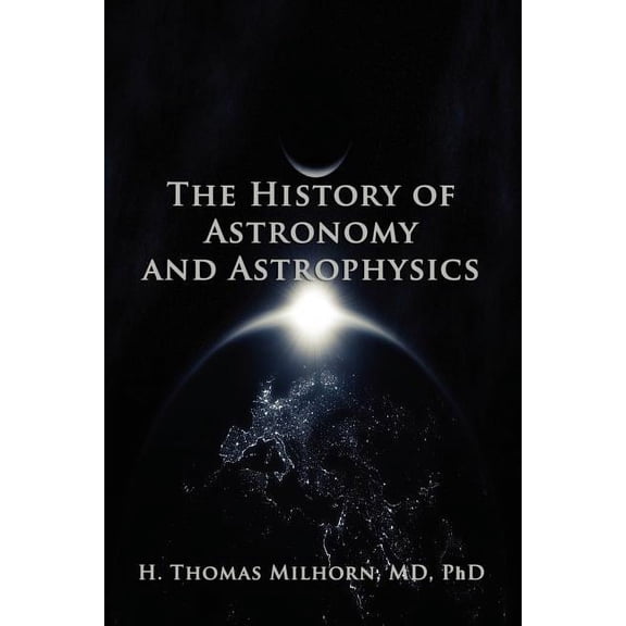 The History of Astronomy and Astrophysics: A Biographical Approach, (Paperback)