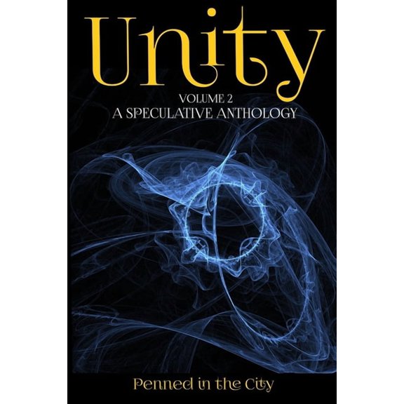 Unity, Volume 2: A Speculative Anthology, (Paperback)