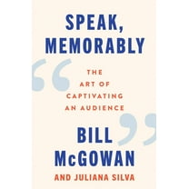 Speak, Memorably: The Art of Captivating an Audience, (Hardcover)