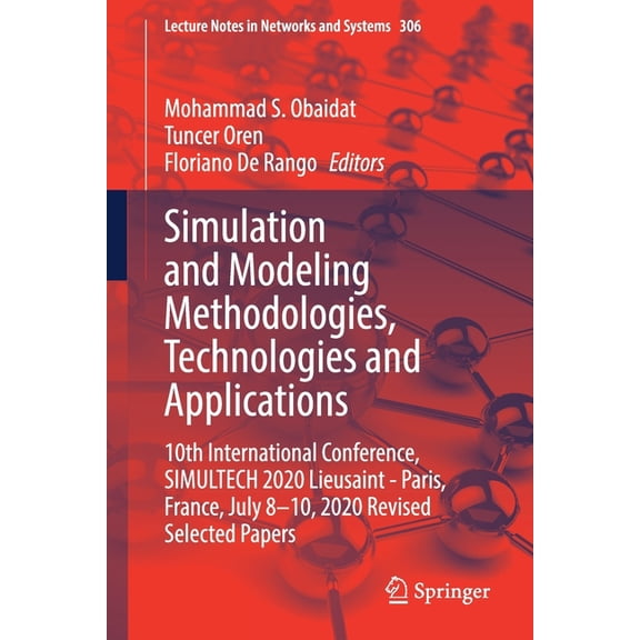 Lecture Notes in Networks and Systems Simulation and Modeling Methodologies, Technologies and Applications: 10th International Conference, Simultech 2020 Lieu, Book 306, (Paperback)