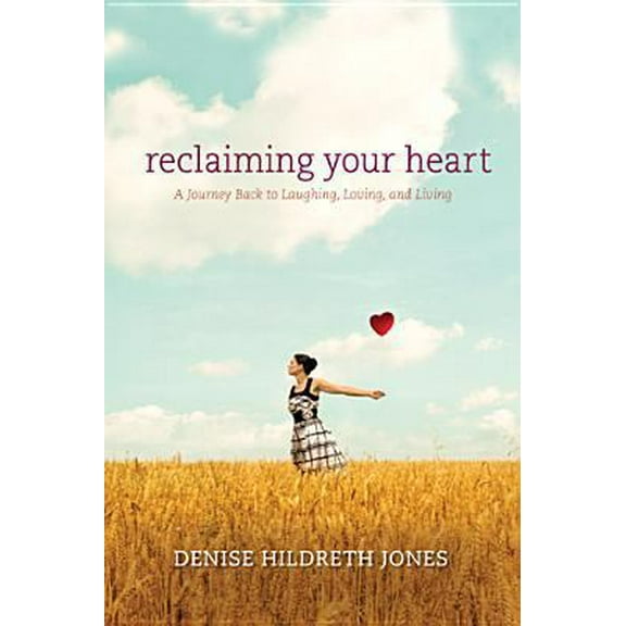 Pre-Owned Reclaiming Your Heart: A Journey Back to Laughing, Loving, and Living (Paperback) 1414366833 9781414366838