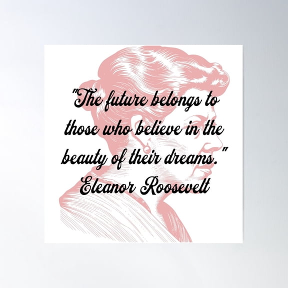Eleanor Roosevelt Quote Poster, Believe In The Beauty Of Dreams Poster Wall Art, Modern Wall Decor For Living Room Bedroom, 30x30 UNFRAMED
