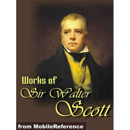 Works Of Sir Walter Scott: (150+ Works) The Waverley Novels, Tales Of My Landlord, Tales From Benedictine Sources & More. (Mobi Collected Works) -