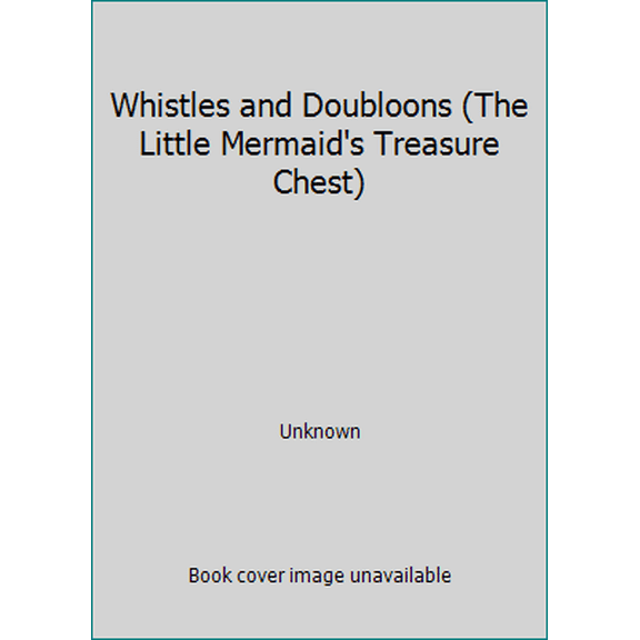 Pre-Owned Whistles and Doubloons (The Little Mermaid's Treasure Chest) (Hardcover) 0717283917 9780717283910