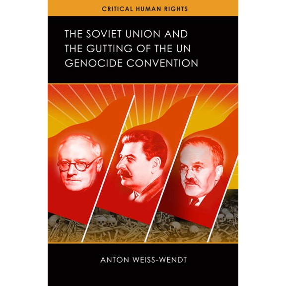 Critical Human Rights The Soviet Union and the Gutting of the UN Genocide Convention, (Hardcover)
