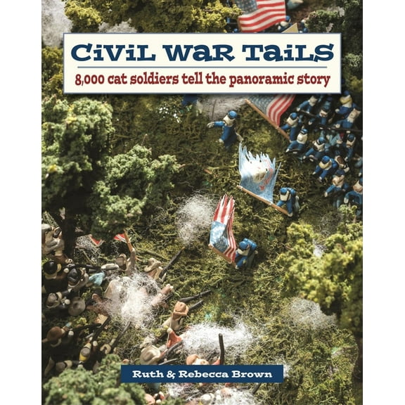 Civil War Tails : 8,000 Cat Soldiers Tell the Panoramic Story (Paperback)