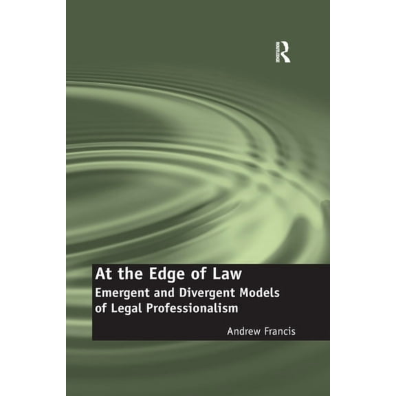At the Edge of Law: Emergent and Divergent Models of Legal Professionalism, (Paperback)