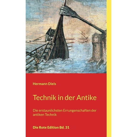 Technik in der Antike: Die erstaunlichsten Errungenschaften der antiken Technik, (Paperback)