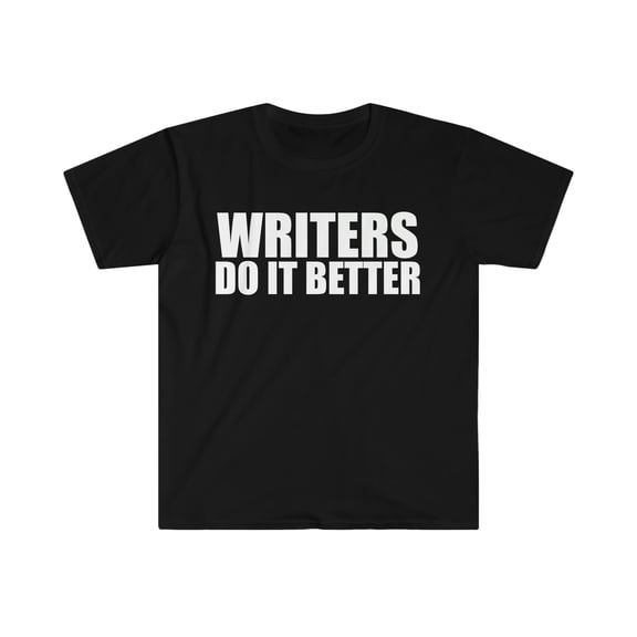 Writers do it better Unisex T-shirt S-3XL Graduation Graduate