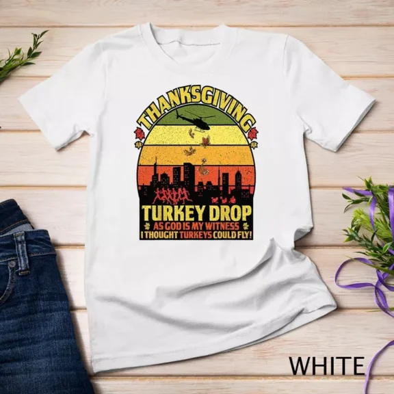 Thanksgiving Turkey Drop As God Is My Witness Turkeys Fly T-Shirt Unisex S-5XL Hot Trending Shirt, Vintage Birthday Gift