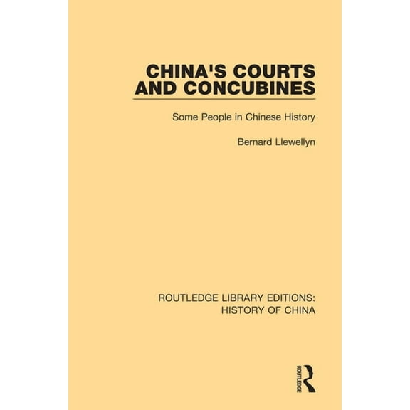Routledge Library Editions: History of C China's Courts and Concubines: Some People in Chinese History, (Paperback)