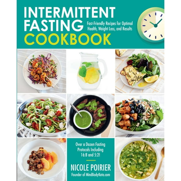 Intermittent Fasting Cookbook: Fast-Friendly Recipes for Optimal Health, Weight Loss, and Results, (Paperback)