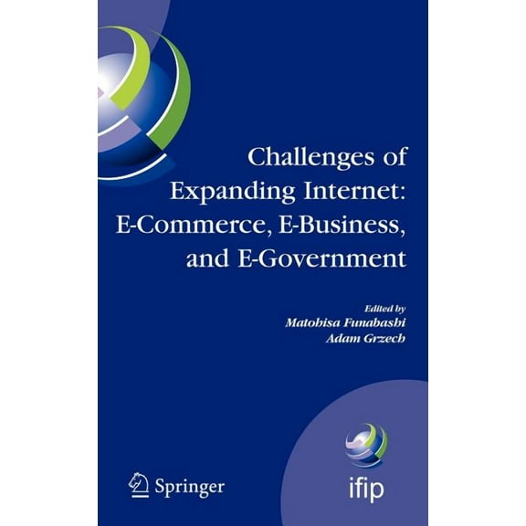 IFIP Advances in Information and Communi Challenges of Expanding Internet: E-Commerce, E-Business, and E-Government: 5th Ifip Conference on E-Commerce, E-Busines, Book 189, (Hardcover)